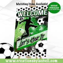 Load image into Gallery viewer, Soccer Welcome Sign 20 x 30 inch Instant Download Let's Kick It Birthday Sign Printable Soccer Party Decor SCR1